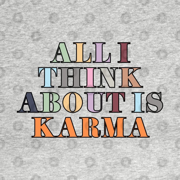 All I Think About Is Karma by Likeable Design